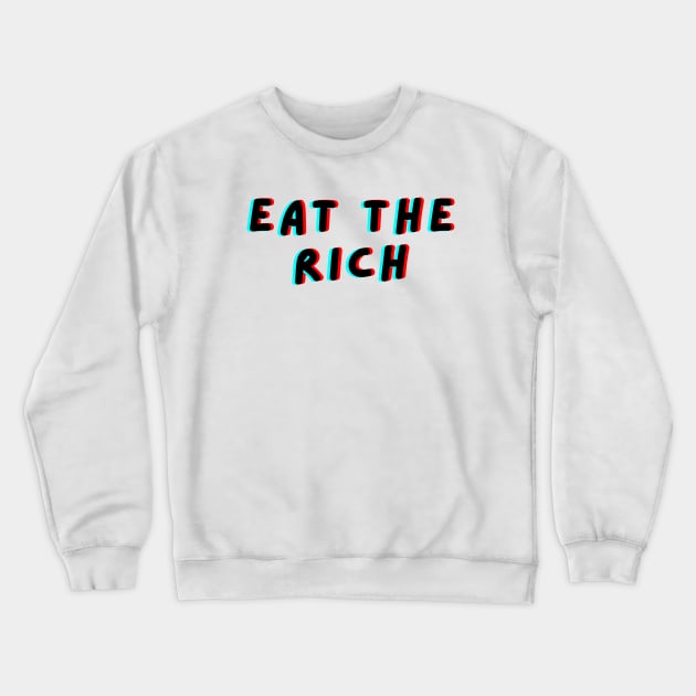 EAT THE RICH GLITCH Crewneck Sweatshirt by JustSomeThings